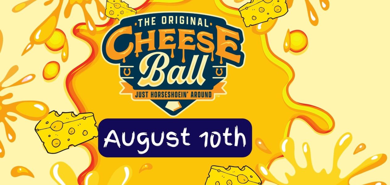 Cheese Ball Returns August 10th!